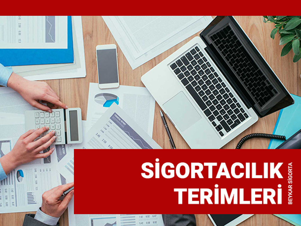 Sigortacılık Terimleri ve Sigorta Kavramları