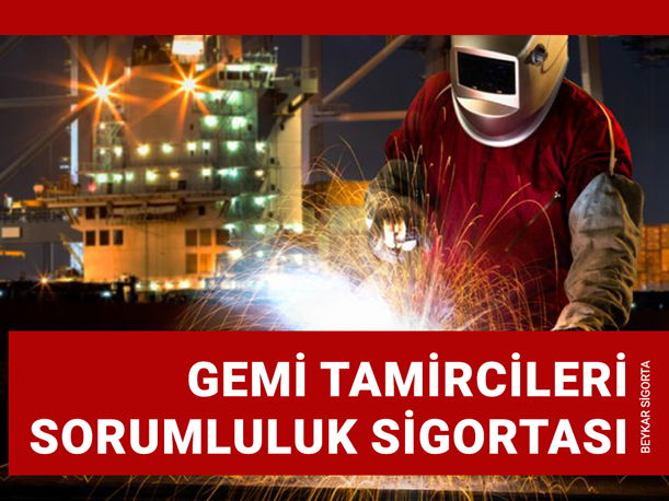 Gemi Tamircileri Sorumluluk Sigortası