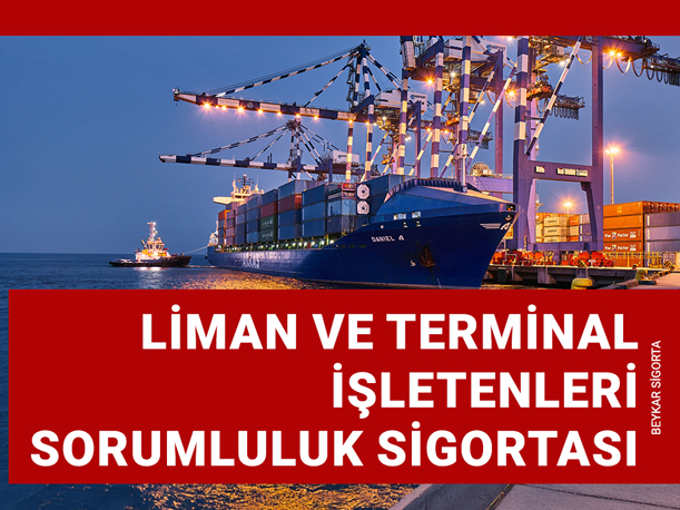 Liman ve Terminal İşletenleri Sorumluluk Sigortası