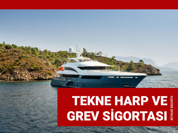 Tekne Harp ve Grev Sigortası