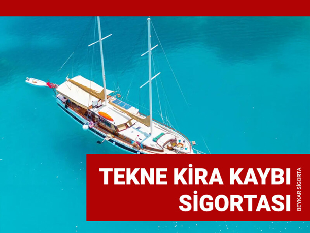 Tekne Kira Kaybı Sigortası