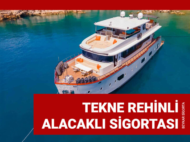 Tekne Rehinli Alacaklı Sigortası