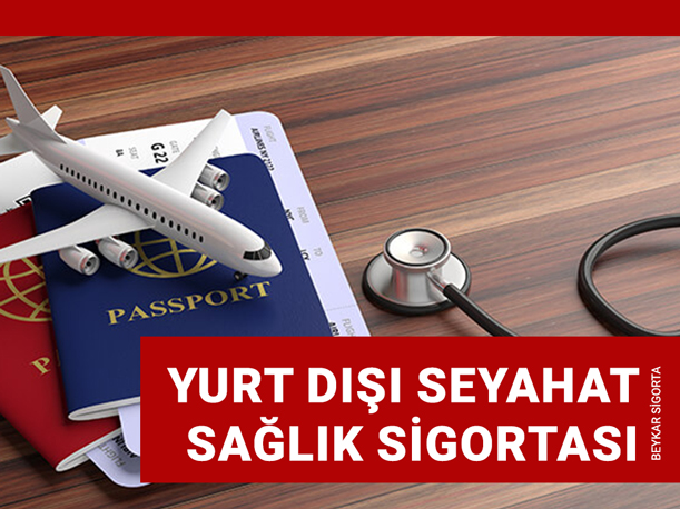  Yurt Dışı Seyahat Sağlık Sigortası